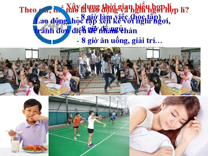 Xây là dựng thời gian biểungơi hợphợp lí lí? Theo em, thế nào lao