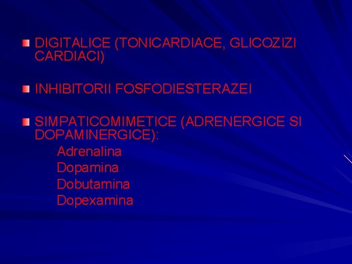 DIGITALICE (TONICARDIACE, GLICOZIZI CARDIACI) INHIBITORII FOSFODIESTERAZEI SIMPATICOMIMETICE (ADRENERGICE SI DOPAMINERGICE): Adrenalina Dopamina Dobutamina Dopexamina DIGITALICE (TONICARDIACE, GLICOZIZI CARDIACI) INHIBITORII FOSFODIESTERAZEI SIMPATICOMIMETICE (ADRENERGICE SI DOPAMINERGICE): Adrenalina Dopamina Dobutamina Dopexamina