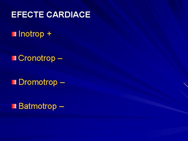 EFECTE CARDIACE Inotrop + Cronotrop – Dromotrop – Batmotrop – EFECTE CARDIACE Inotrop + Cronotrop – Dromotrop – Batmotrop –