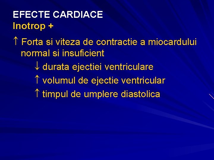 EFECTE CARDIACE Inotrop + Forta si viteza de contractie a miocardului normal si insuficient EFECTE CARDIACE Inotrop + Forta si viteza de contractie a miocardului normal si insuficient