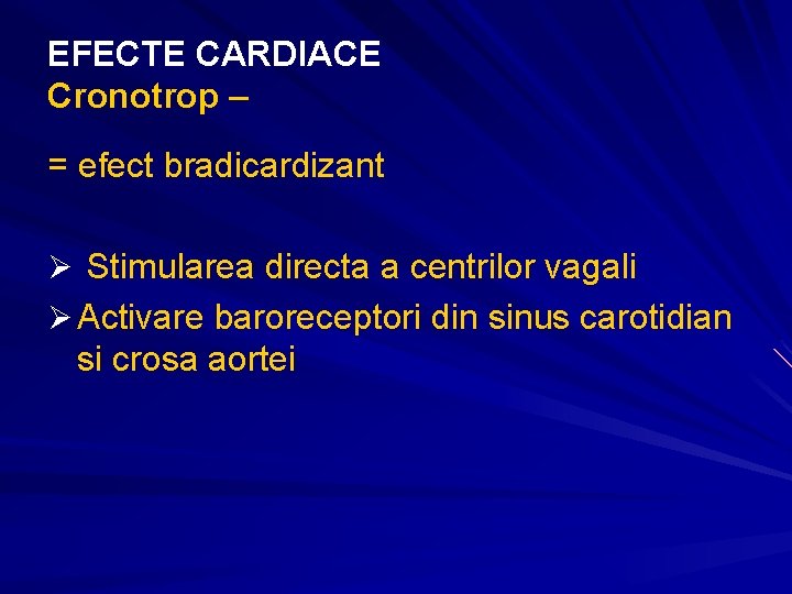 EFECTE CARDIACE Cronotrop – = efect bradicardizant Ø Stimularea directa a centrilor vagali Ø EFECTE CARDIACE Cronotrop – = efect bradicardizant Ø Stimularea directa a centrilor vagali Ø