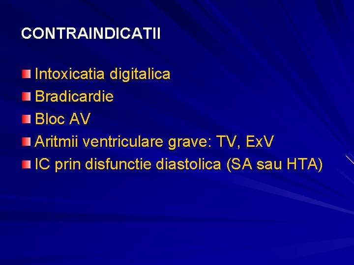 CONTRAINDICATII Intoxicatia digitalica Bradicardie Bloc AV Aritmii ventriculare grave: TV, Ex. V IC prin CONTRAINDICATII Intoxicatia digitalica Bradicardie Bloc AV Aritmii ventriculare grave: TV, Ex. V IC prin