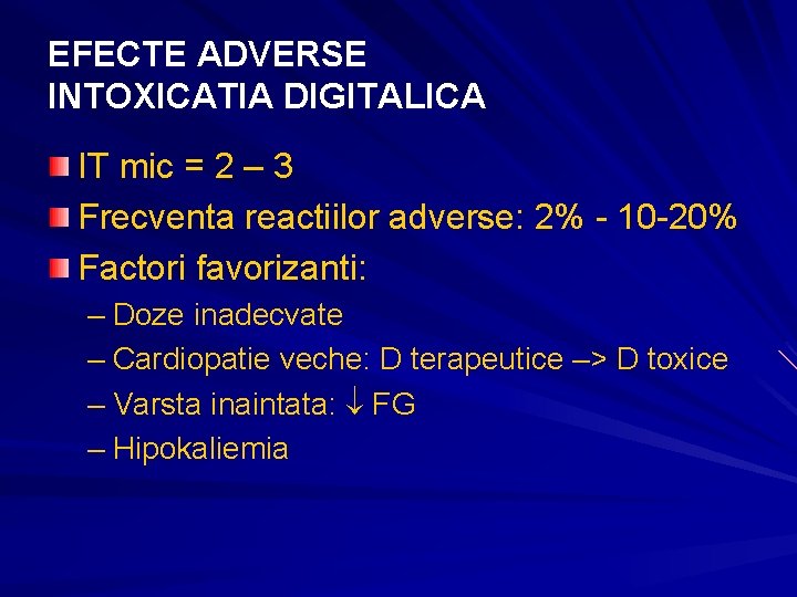 EFECTE ADVERSE INTOXICATIA DIGITALICA IT mic = 2 – 3 Frecventa reactiilor adverse: 2% EFECTE ADVERSE INTOXICATIA DIGITALICA IT mic = 2 – 3 Frecventa reactiilor adverse: 2%