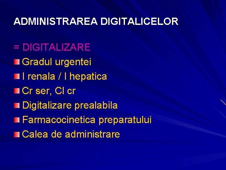 ADMINISTRAREA DIGITALICELOR = DIGITALIZARE Gradul urgentei I renala / I hepatica Cr ser, Cl ADMINISTRAREA DIGITALICELOR = DIGITALIZARE Gradul urgentei I renala / I hepatica Cr ser, Cl