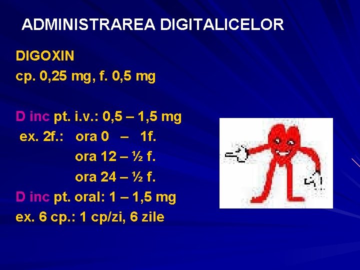 ADMINISTRAREA DIGITALICELOR DIGOXIN cp. 0, 25 mg, f. 0, 5 mg D inc pt. ADMINISTRAREA DIGITALICELOR DIGOXIN cp. 0, 25 mg, f. 0, 5 mg D inc pt.