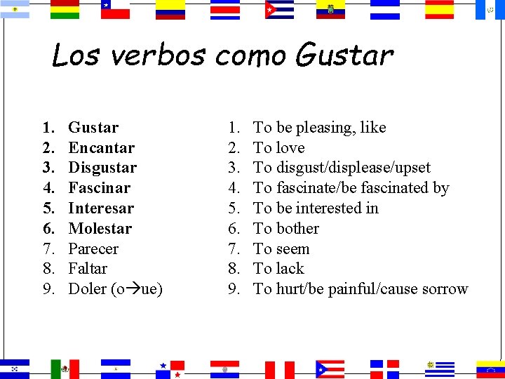 Los verbos como Gustar 1. 2. 3. 4. 5. 6. 7. 8. 9. Gustar