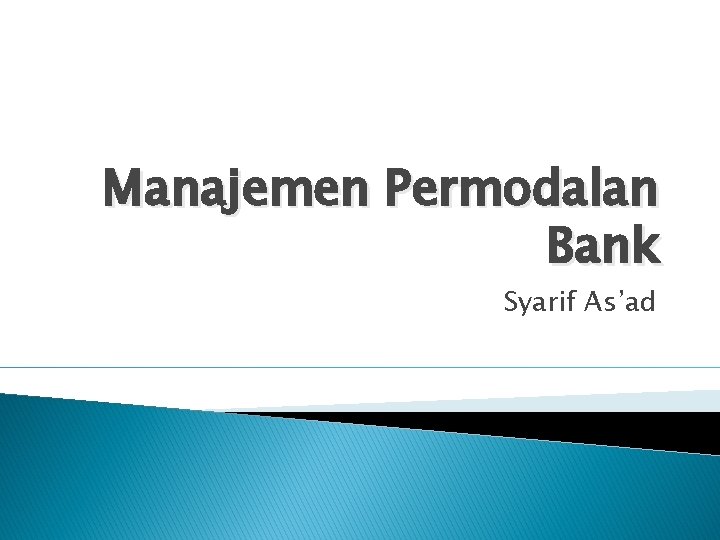 Manajemen Permodalan Bank Syarif As’ad 