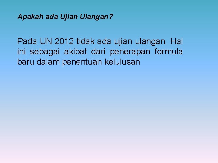 Apakah ada Ujian Ulangan? Pada UN 2012 tidak ada ujian ulangan. Hal ini sebagai