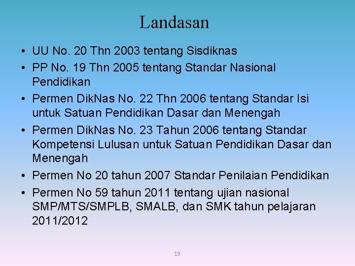 Landasan • UU No. 20 Thn 2003 tentang Sisdiknas • PP No. 19 Thn