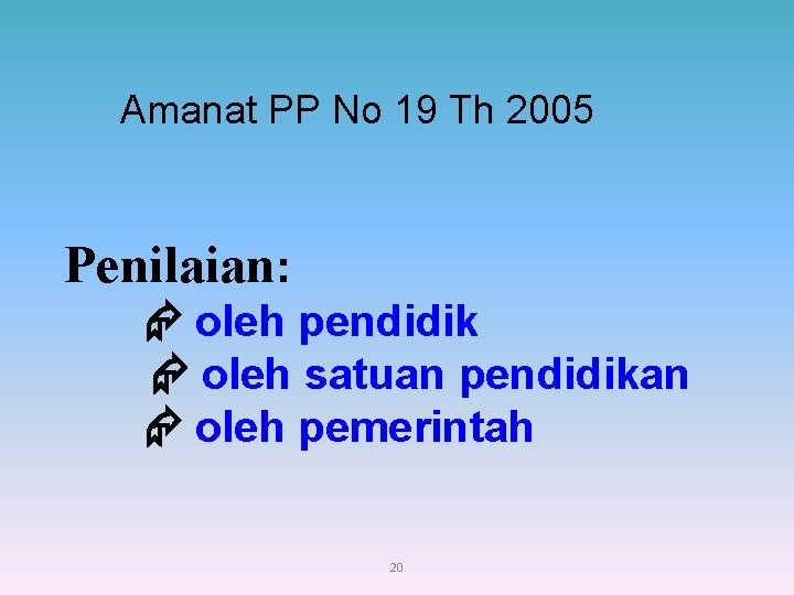 Amanat PP No 19 Th 2005 Penilaian: oleh pendidik oleh satuan pendidikan oleh pemerintah