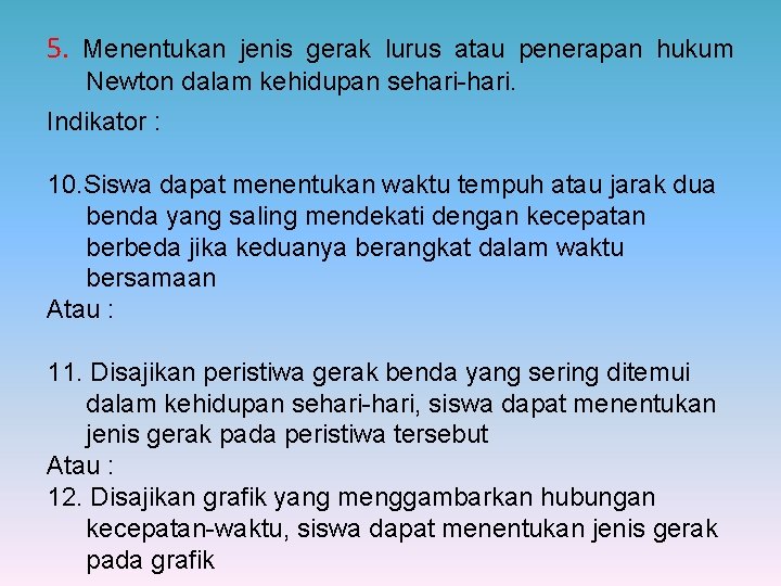 5. Menentukan jenis gerak lurus atau penerapan hukum Newton dalam kehidupan sehari-hari. Indikator :