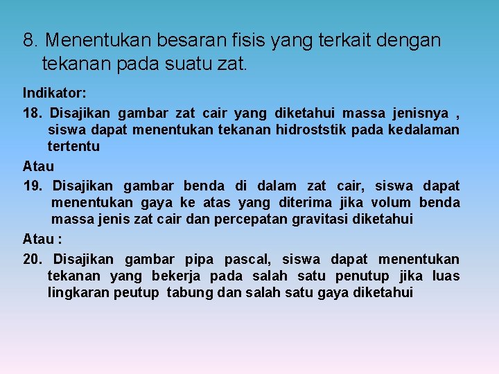 8. Menentukan besaran fisis yang terkait dengan tekanan pada suatu zat. Indikator: 18. Disajikan