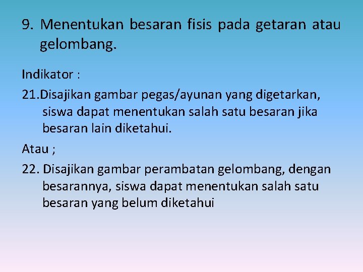 9. Menentukan besaran fisis pada getaran atau gelombang. Indikator : 21. Disajikan gambar pegas/ayunan