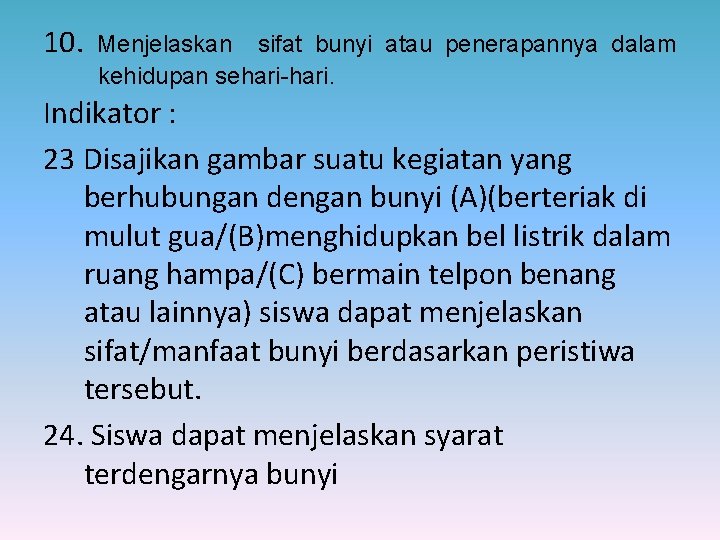 10. Menjelaskan sifat bunyi atau penerapannya dalam kehidupan sehari-hari. Indikator : 23 Disajikan gambar