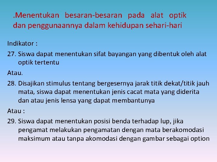 . Menentukan besaran-besaran pada alat optik dan penggunaannya dalam kehidupan sehari-hari Indikator : 27.