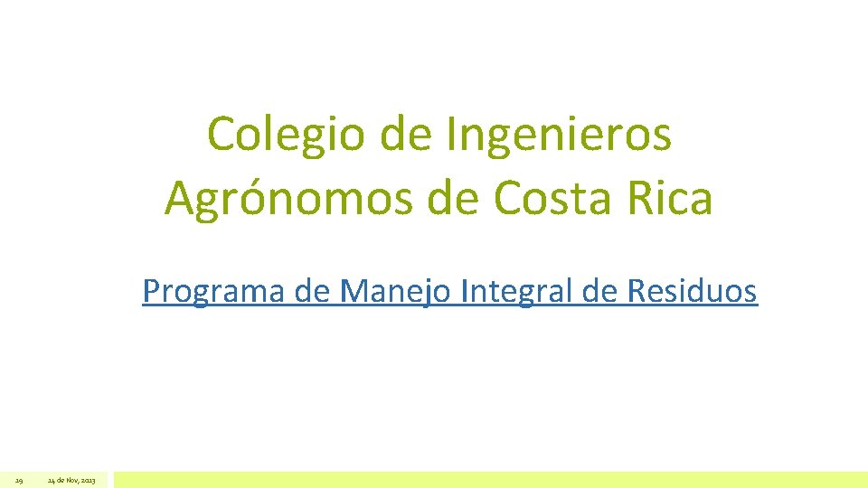 Colegio de Ingenieros Agrónomos de Costa Rica Programa de Manejo Integral de Residuos 19