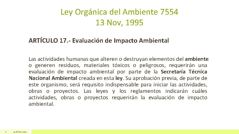 Ley Orgánica del Ambiente 7554 13 Nov, 1995 ARTÍCULO 17. - Evaluación de Impacto