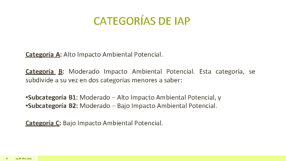 CATEGORÍAS DE IAP Categoría A: Alto Impacto Ambiental Potencial. Categoría B: Moderado Impacto Ambiental