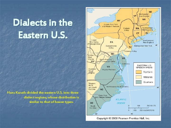 Dialects in the Eastern U. S. Hans Kurath divided the eastern U. S. into