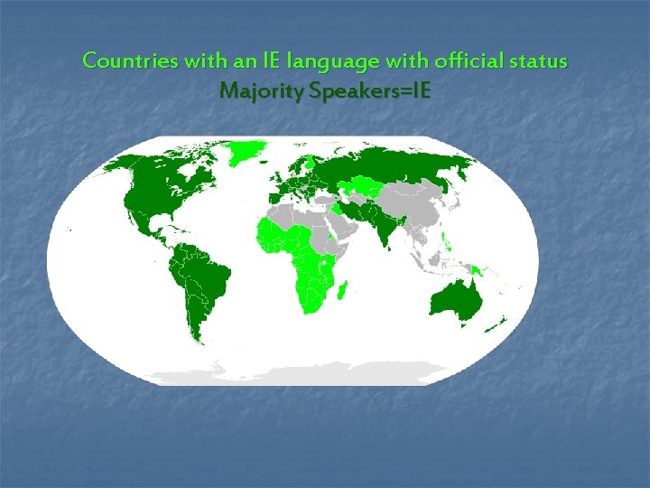 Countries with an IE language with official status Majority Speakers=IE 