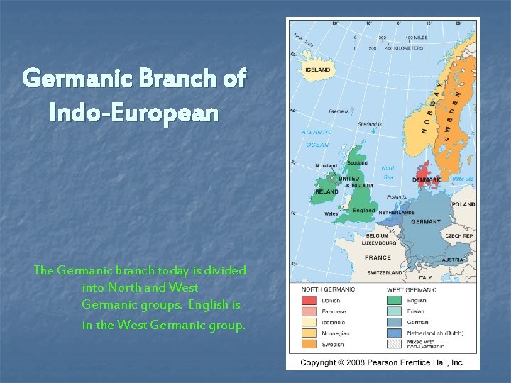Germanic Branch of Indo-European The Germanic branch today is divided into North and West