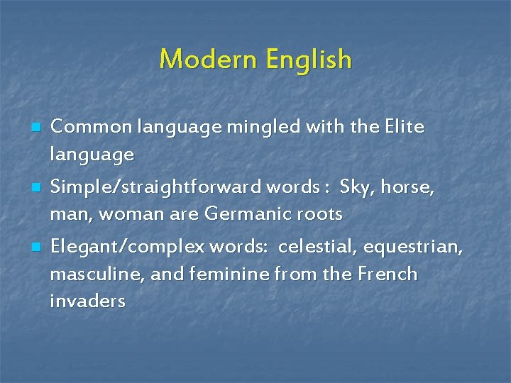 Modern English n n n Common language mingled with the Elite language Simple/straightforward words