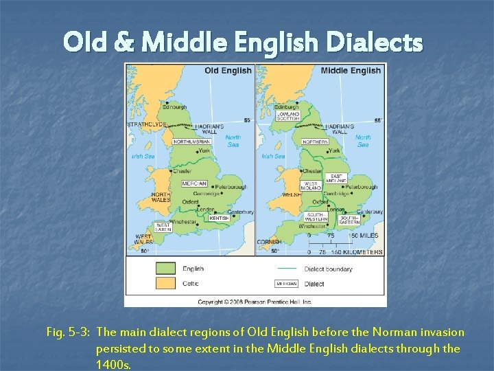 Old & Middle English Dialects Fig. 5 -3: The main dialect regions of Old
