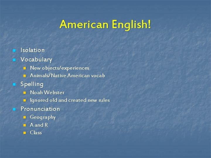 American English! n n Isolation Vocabulary n n n Spelling n n n New