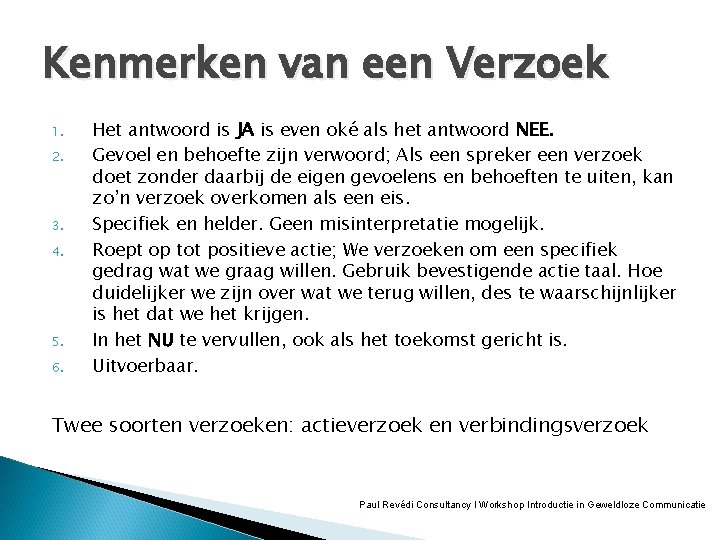 Kenmerken van een Verzoek 1. 2. 3. 4. 5. 6. Het antwoord is JA