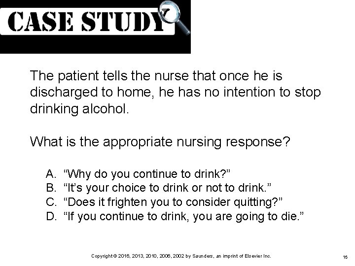 (Cont. ) The patient tells the nurse that once he is discharged to home,