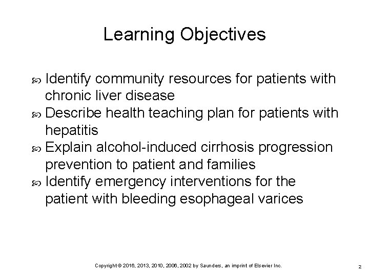 Learning Objectives Identify community resources for patients with chronic liver disease Describe health teaching