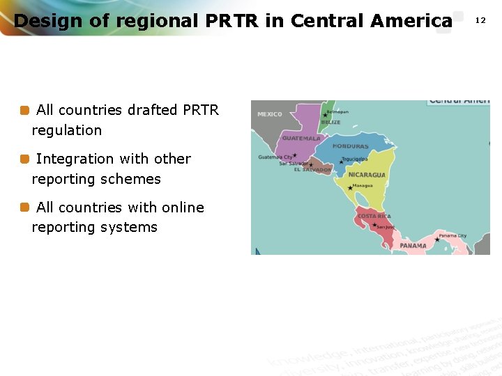 Design of regional PRTR in Central America All countries drafted PRTR regulation Integration with