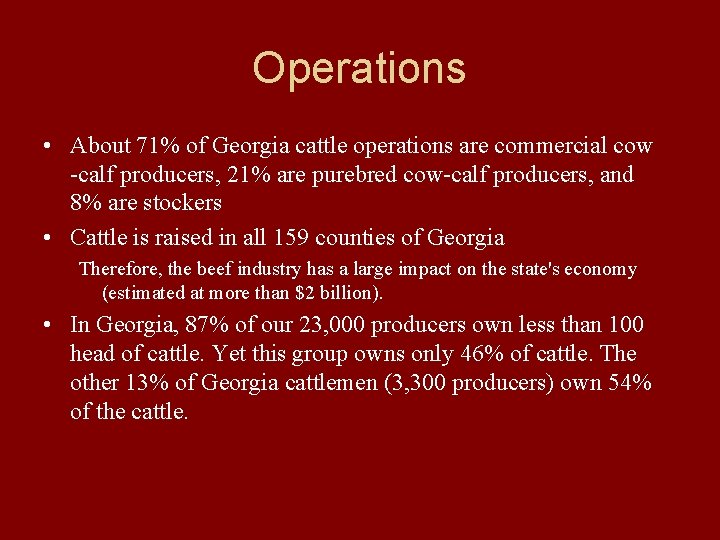 Operations • About 71% of Georgia cattle operations are commercial cow -calf producers, 21%