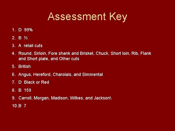 Assessment Key 1. D 99% 2. B ½ 3. A retail cuts 4. Round,