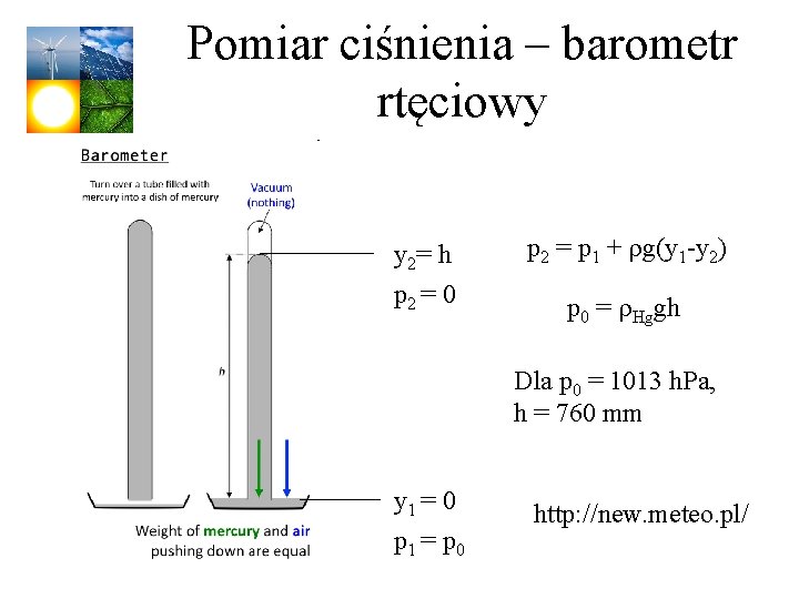 Pomiar ciśnienia – barometr rtęciowy y 2= h p 2 = 0 p 2