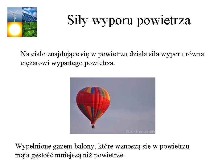 Siły wyporu powietrza Na ciało znajdujące się w powietrzu działa siła wyporu równa ciężarowi