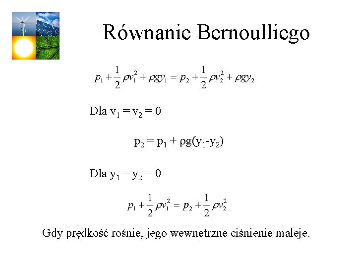 Równanie Bernoulliego Dla v 1 = v 2 = 0 p 2 = p