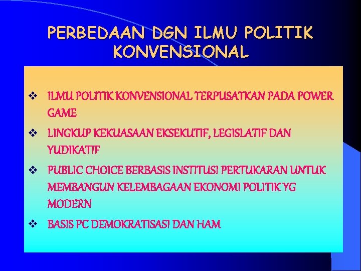 PERBEDAAN DGN ILMU POLITIK KONVENSIONAL v ILMU POLITIK KONVENSIONAL TERPUSATKAN PADA POWER GAME v