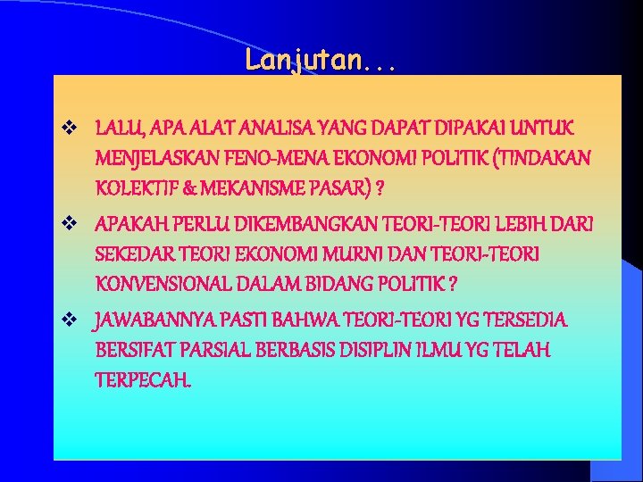 Lanjutan. . . v LALU, APA ALAT ANALISA YANG DAPAT DIPAKAI UNTUK MENJELASKAN FENO-MENA