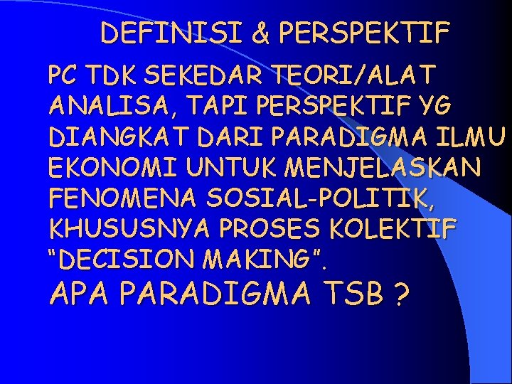 DEFINISI & PERSPEKTIF PC TDK SEKEDAR TEORI/ALAT ANALISA, TAPI PERSPEKTIF YG DIANGKAT DARI PARADIGMA