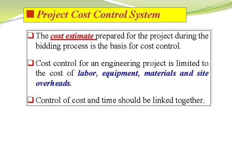 <Project Time Control < Project Cost Control System q The cost estimate prepared for