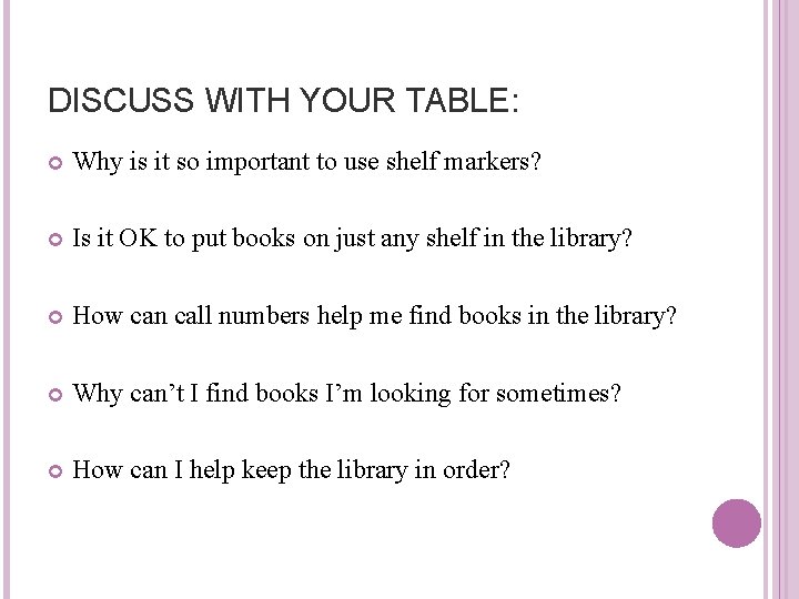 DISCUSS WITH YOUR TABLE: Why is it so important to use shelf markers? Is