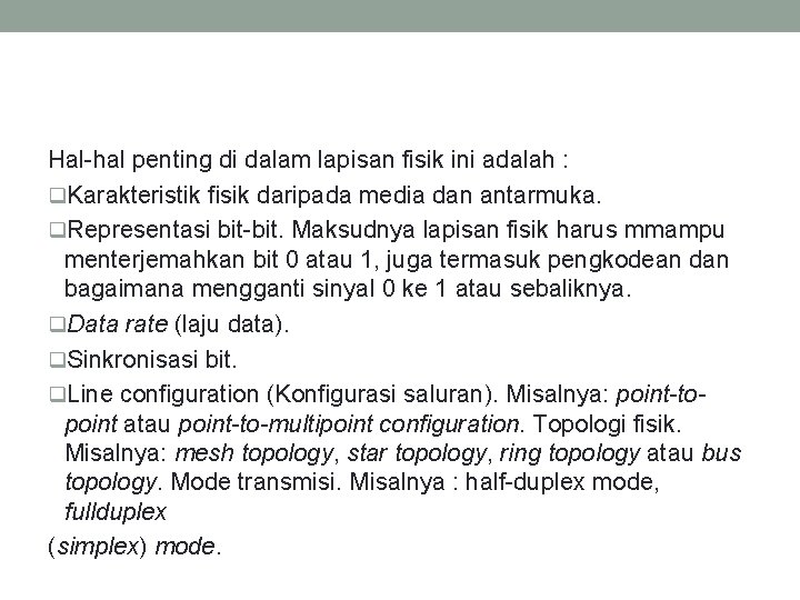 Hal-hal penting di dalam lapisan fisik ini adalah : q. Karakteristik fisik daripada media