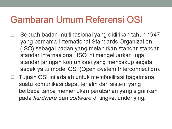 Gambaran Umum Referensi OSI Sebuah badan multinasional yang didirikan tahun 1947 yang bernama International