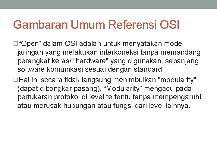 Gambaran Umum Referensi OSI q“Open” dalam OSI adalah untuk menyatakan model jaringan yang melakukan
