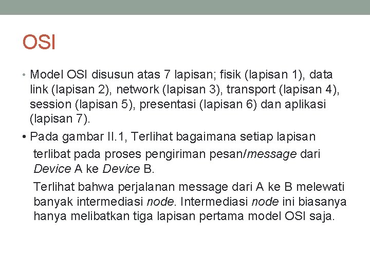 OSI • Model OSI disusun atas 7 lapisan; fisik (lapisan 1), data link (lapisan