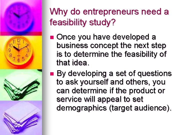 Why do entrepreneurs need a feasibility study? Once you have developed a business concept