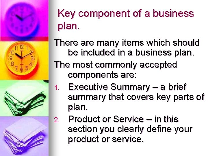 Key component of a business plan. There are many items which should be included