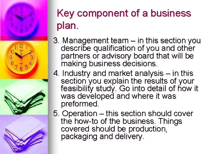Key component of a business plan. 3. Management team – in this section you
