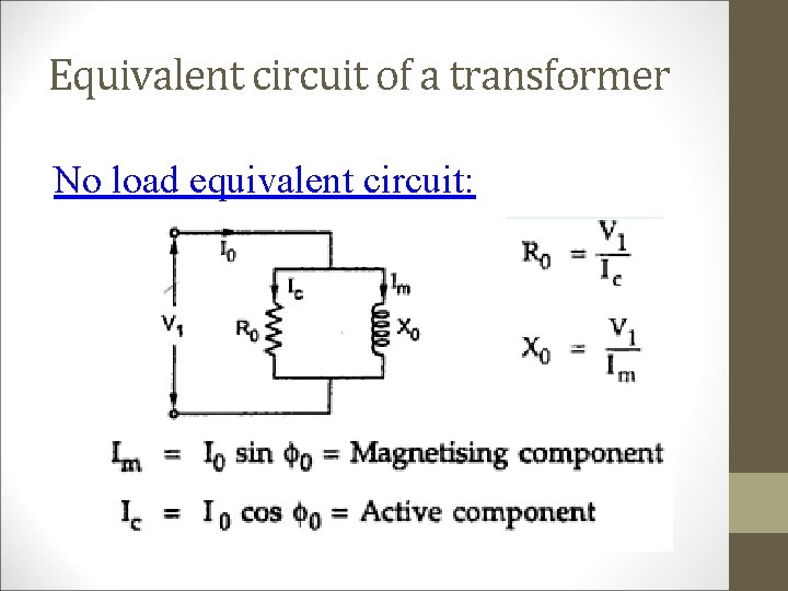 Equivalent circuit of a transformer No load equivalent circuit: 